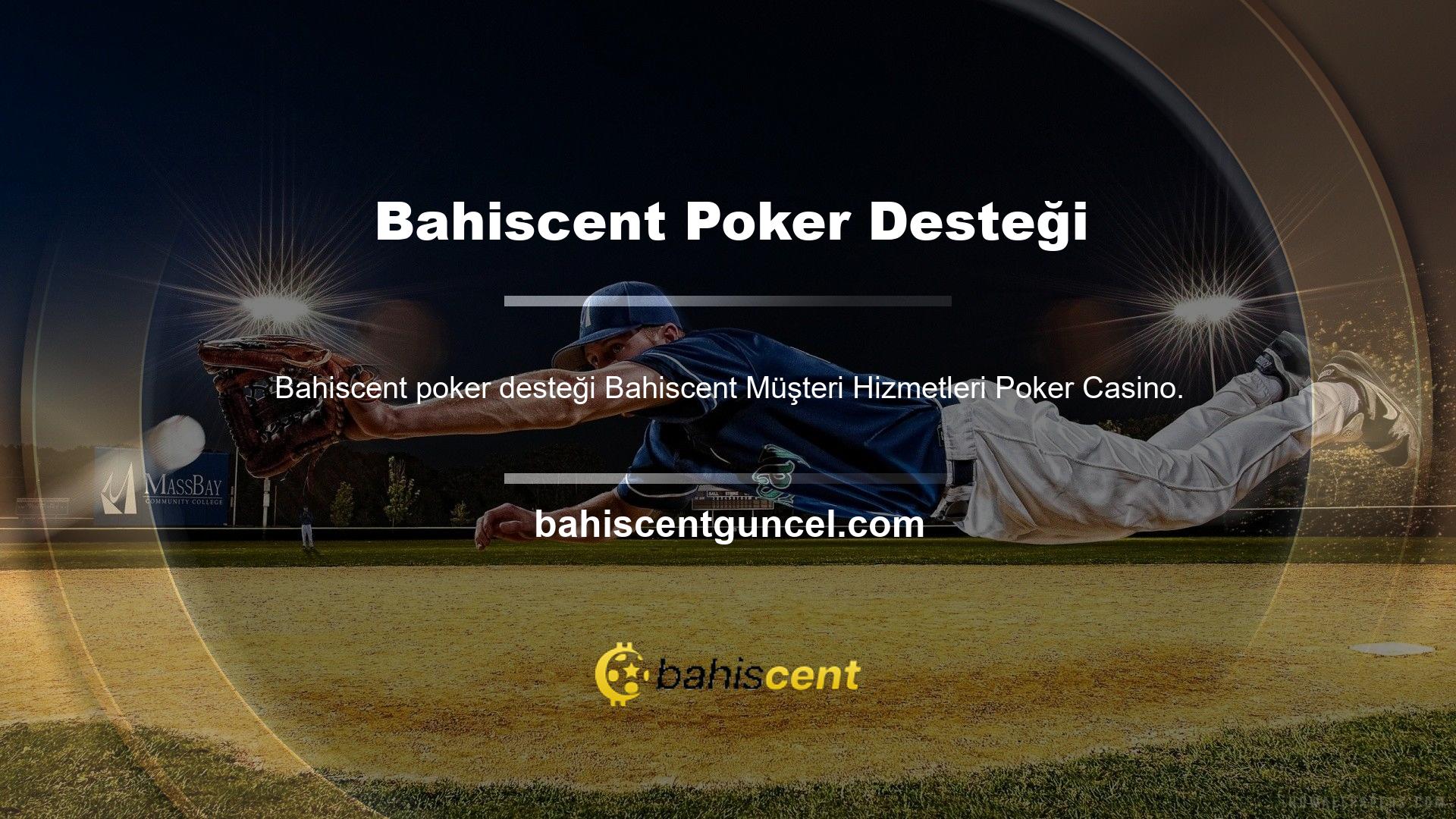 Bahiscent Müşteri Hizmetleri, poker casino video casinoları, slot makineleri ve sanal spor oyunları oynamalarını sağlamak için tüm teknoloji altyapısına mükemmel yatırım yaptı
